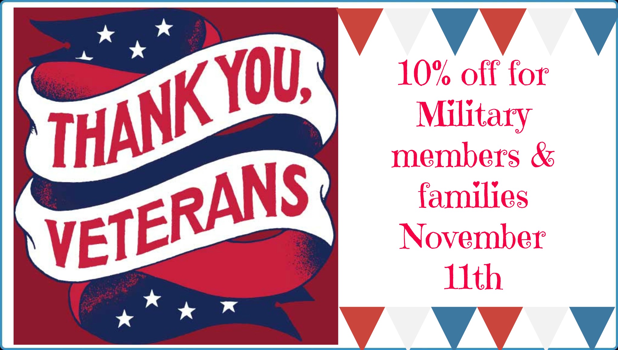An extra 10 off for Veterans, military personnel, and their families